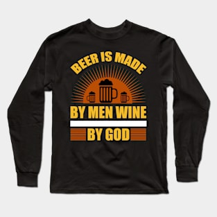 Beer Is Made by Men Wine by God T Shirt For Women Men Long Sleeve T-Shirt